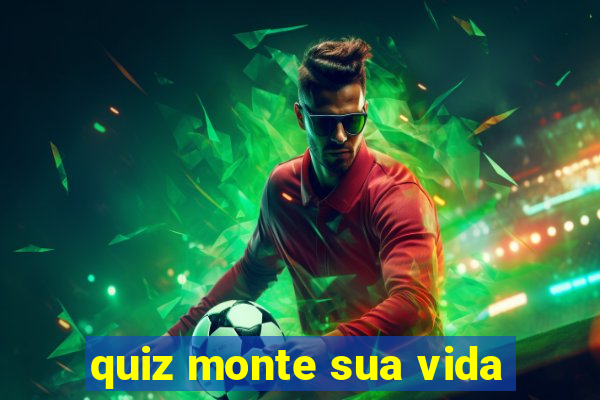 quiz monte sua vida